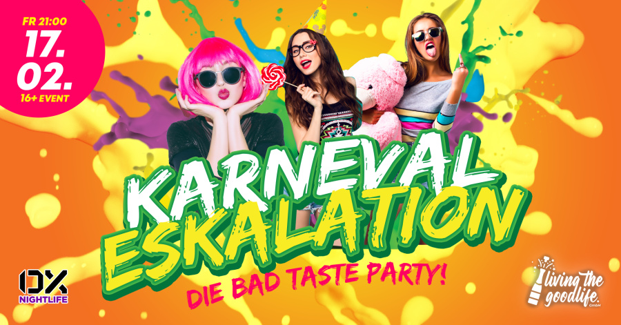 KARNEVAL ESKALATION – DIE BAD TASTE PARTY! 