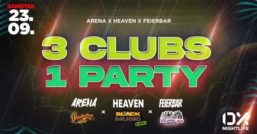 3 CLUBS 1 PARTY - ARENA x HEAVEN x FEIERBAR